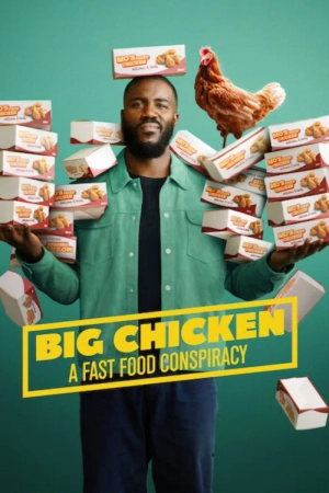 Poster phim Big Chicken: Thuyết Âm Mưu Về Đồ Ăn Nhanh